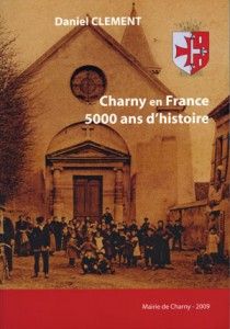 CHARNY-en-FRANCE - 5.000 ans d'histoire